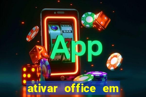 ativar office em 30 segundos